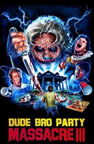 Dude Bro Party Massacre III poster