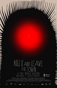 Kill It and Leave This Town poster