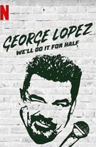 George Lopez: We'll Do It for Half poster