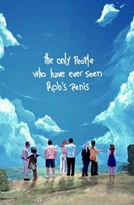 The Only People Who Have Ever Seen Rob's Penis poster