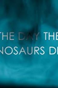 The Day the Dinosaurs Died poster