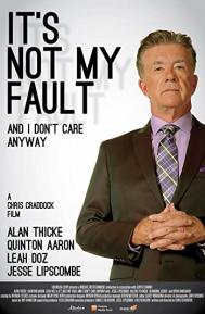 It's Not My Fault and I Don't Care Anyway poster