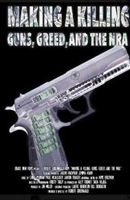 Making a Killing: Guns, Greed, and the NRA poster