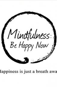 Mindfulness: Be Happy Now poster