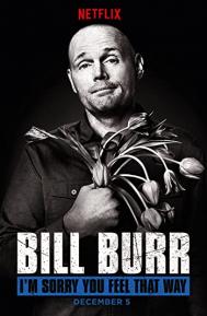 Bill Burr: I'm Sorry You Feel That Way poster