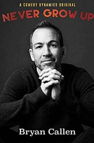 Bryan Callen: Never Grow Up poster