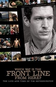 Which Way Is the Front Line from Here? The Life and Time of Tim Hetherington poster