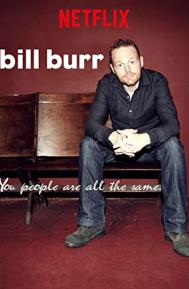 Bill Burr: You People Are All the Same. poster