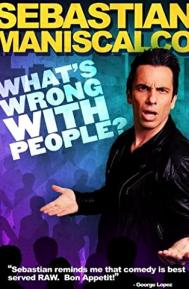 Sebastian Maniscalco: What's Wrong with People? poster