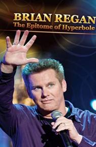 Brian Regan: The Epitome of Hyperbole poster