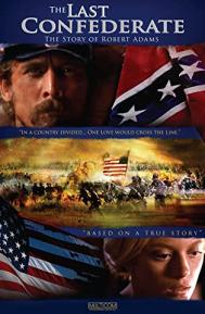 The Last Confederate: The Story of Robert Adams poster