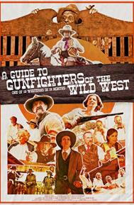 A Guide to Gunfighters of the Wild West poster