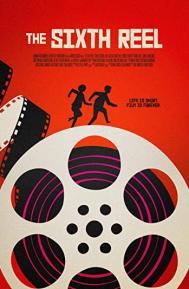 The Sixth Reel poster